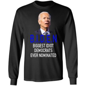 Biden Idiot Biggest Idiot Democrats Ever Nominated Shirt
