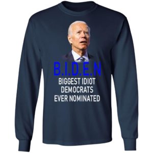 Biden Idiot Biggest Idiot Democrats Ever Nominated Shirt