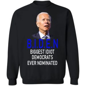 Biden Idiot Biggest Idiot Democrats Ever Nominated Shirt