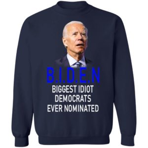 Biden Idiot Biggest Idiot Democrats Ever Nominated Shirt