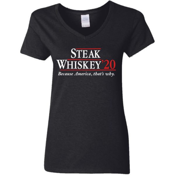 Steak Whiskey’20 Because America, That’s Why Shirt