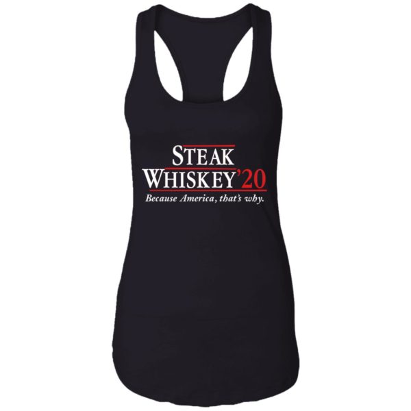 Steak Whiskey’20 Because America, That’s Why Shirt