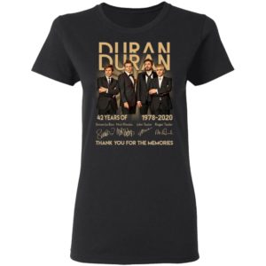 Duran 42 Years Of Duran 1978 2020 Thank You For The Memories Shirt