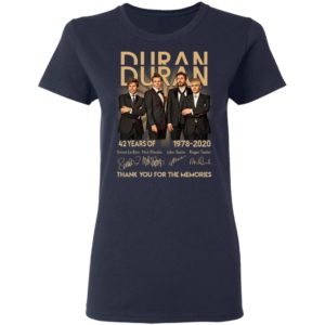 Duran 42 Years Of Duran 1978 2020 Thank You For The Memories Shirt