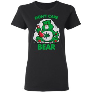 Weed Leaf Bear Don't Care Bear Shirt
