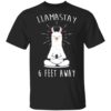 Llamastay 6 Feet Away Funny Llama Social Distancing Shirt