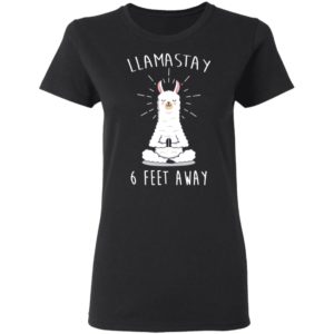 Llamastay 6 Feet Away Funny Llama Social Distancing Shirt