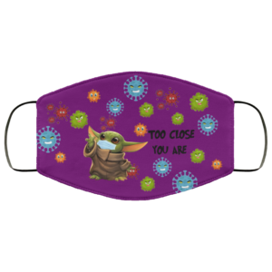 Baby Yoda Too Close You Are Face Mask