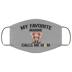 My Favorite Marine Calls Me Mom Face Mask