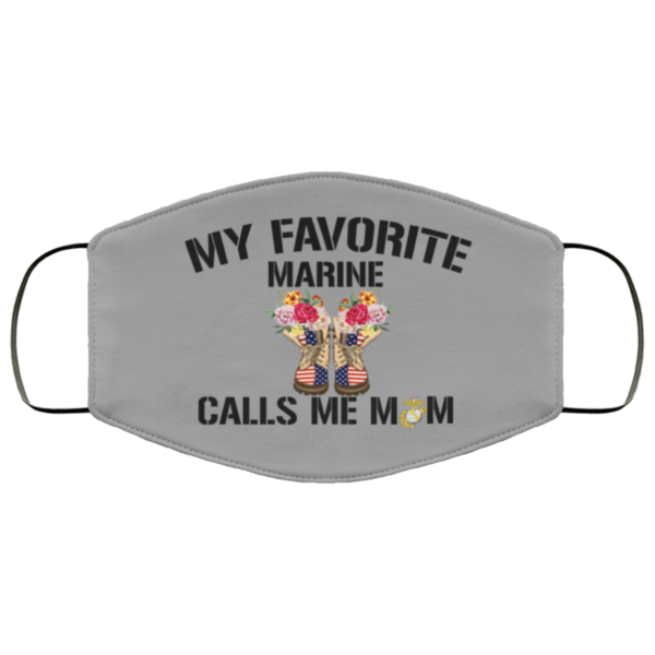 My Favorite Marine Calls Me Mom Face Mask