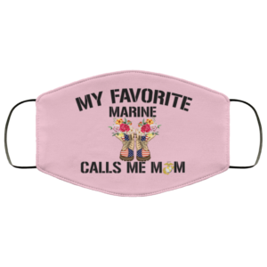 My Favorite Marine Calls Me Mom Face Mask