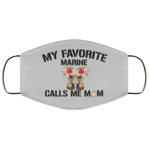 My Favorite Marine Calls Me Mom Face Mask