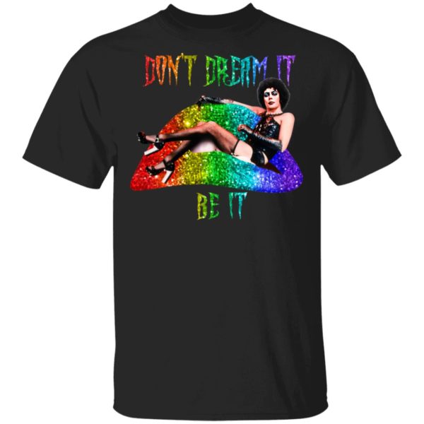 Frank N Furter Don't Dream It Be It Shirt