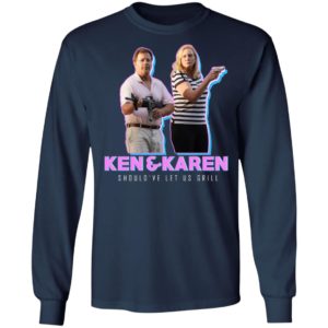 Ken And Karen Should've Let Us Grill Shirt