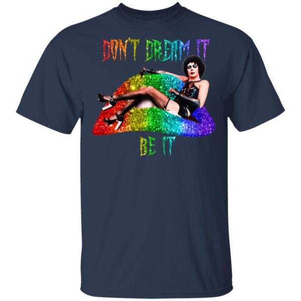 Frank N Furter Don't Dream It Be It Shirt