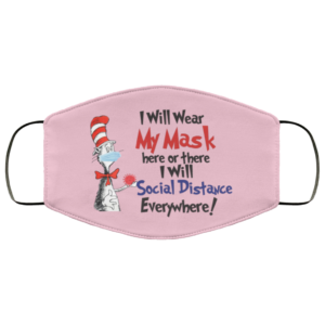 I Will Wear Mask Here Or There I Will Social Distance Everywhere Face Mask image I Will Wear Mask Here Or There I Will Social Distance Everywhere Face Mask