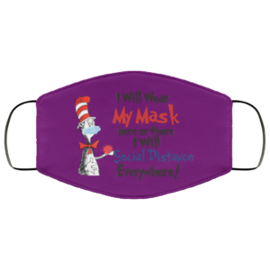 I Will Wear Mask Here Or There I Will Social Distance Everywhere Face Mask image I Will Wear Mask Here Or There I Will Social Distance Everywhere Face Mask
