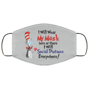 I Will Wear Mask Here Or There I Will Social Distance Everywhere Face Mask image I Will Wear Mask Here Or There I Will Social Distance Everywhere Face Mask