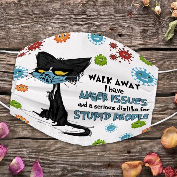 Walk Away I Have Anger Issues and Dislike For Stupid People Black Cat Face Mask