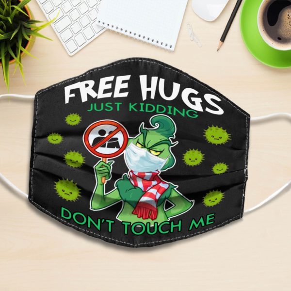 Grinch Free Hugs Just Kidding I Don't Touch Me Face Mask