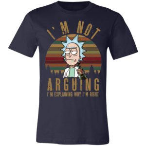 Rick And Morty Vintage I'm Not Arguing I'm Explaining Why I'm Right Shirt