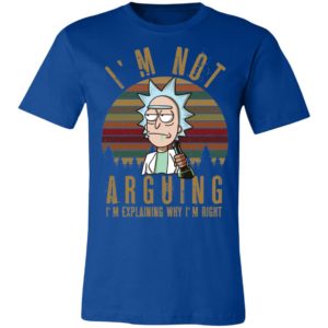 Rick And Morty Vintage I'm Not Arguing I'm Explaining Why I'm Right Shirt