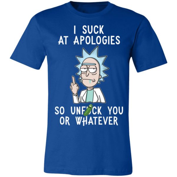 Rick And Morty I Suck At Apologies So Unfuck You Or Whatever Shirt