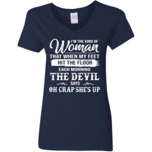 The Woman Each Morning The Devil Says Oh Crap She's Up Shirt