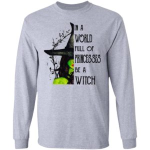 In A World Full Of Princesses Be A Witch Shirt