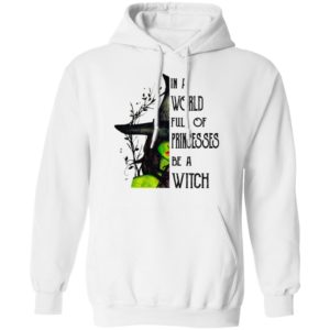 In A World Full Of Princesses Be A Witch Shirt