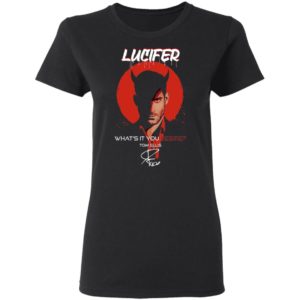 Lucifer What's It You Desire Tom Ellis Shirt