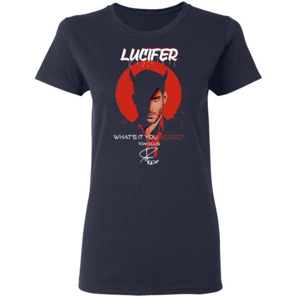 Lucifer What's It You Desire Tom Ellis Shirt