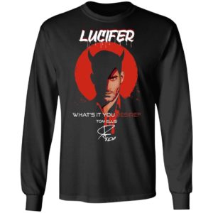 Lucifer What's It You Desire Tom Ellis Shirt