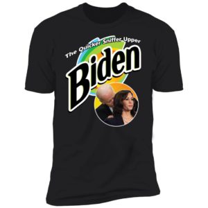 The Quicker Sniffer Upper Biden Shirt