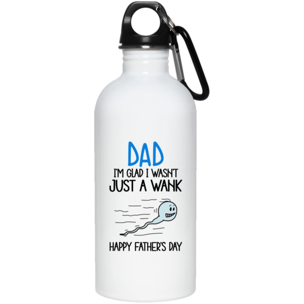 Dad I'm Glad I Wasn't Just A Wank Happy Father's Day Coffee Mug