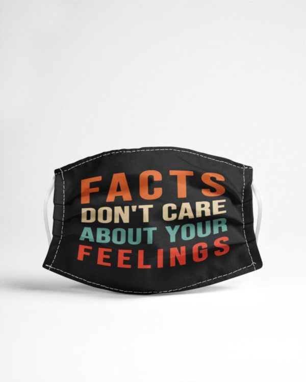 Facts Don't Care About Your Feelings Face Mask