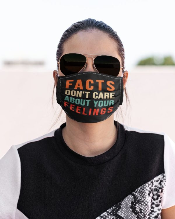 Facts Don't Care About Your Feelings Face Mask