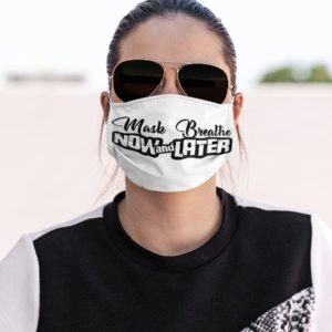 Mask now breathe later Face Mask