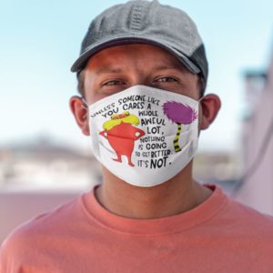 Unless Someone Like You Cares A Whole Awful Lot Face Mask