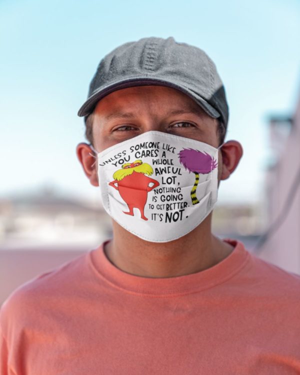 Unless Someone Like You Cares A Whole Awful Lot Face Mask