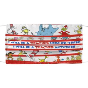 I Will Be A Teacher Here Or There,I Will Be A Teacher Anywhere Face Mask image I Will Be A Teacher Here Or There,I Will Be A Teacher Anywhere Face Mask