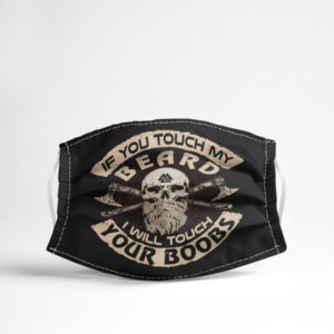 If You Touch My Beard I Will Touch Your Boobs Face Mask image If You Touch My Beard I Will Touch Your Boobs Face Mask