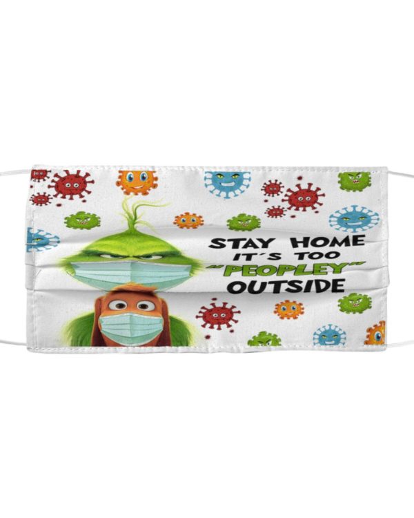 Stay Home It's Too Peopley Outside Grinch Face Mask