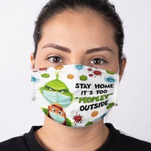 Stay Home It's Too Peopley Outside Grinch Face Mask