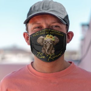 In A World Where You Can Be Anything Be Kind Face Mask