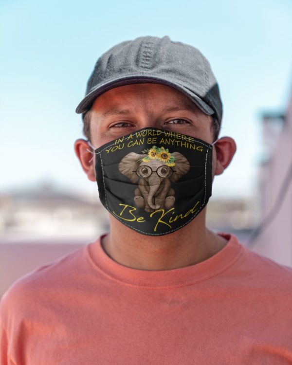 In A World Where You Can Be Anything Be Kind Face Mask