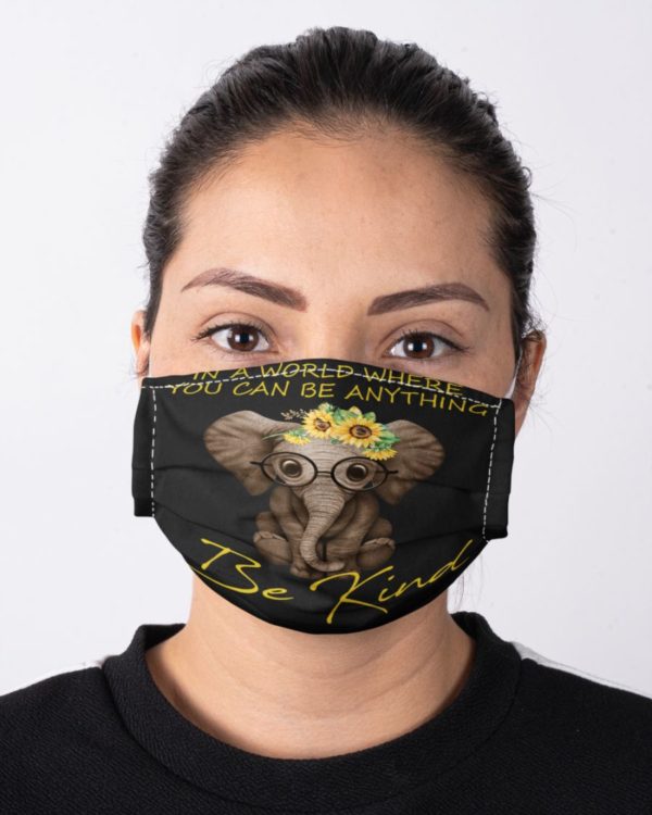 In A World Where You Can Be Anything Be Kind Face Mask