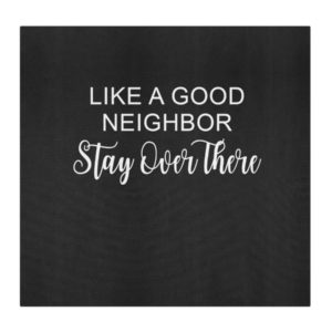 Like A Good Neighbor Stay Over There Face Mask image Like A Good Neighbor Stay Over There Face Mask