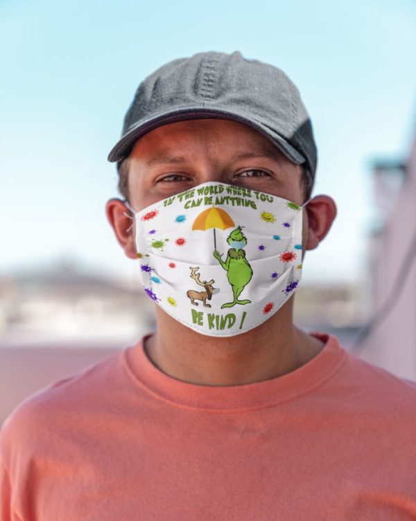 In The World Where You Can Be Anything Be Kind Face Mask