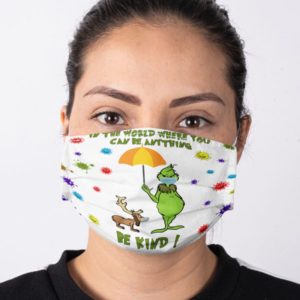 In The World Where You Can Be Anything Be Kind Face Mask